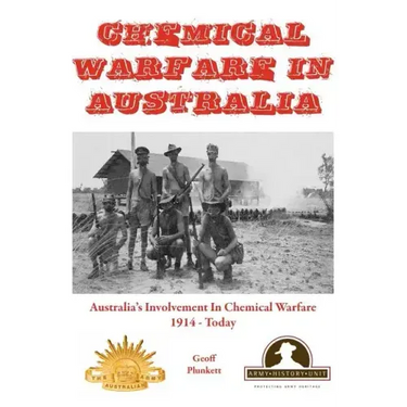 Chemical Warfare in Australia: Australia's Involvement in Chemical Warfare 1914 - Today