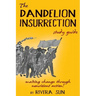 The Dandelion Insurrection Study Guide: - making change through nonviolent action -