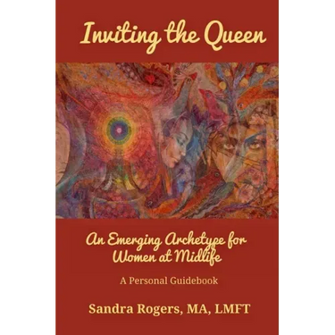 Inviting the Queen: An Emerging Archetype for Women at Midlife