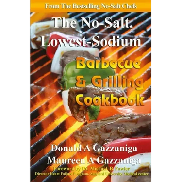 No Salt, Lowest Sodium Barbecue & Grilling Cookbook