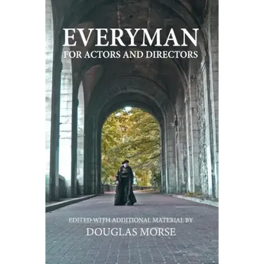 Everyman: The Medieval Morality Play For Actors and Directors