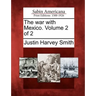 The War with Mexico. Volume 2 of 2