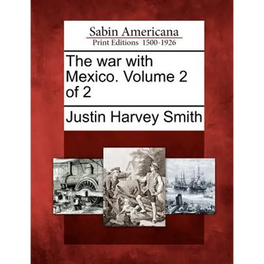 The War with Mexico. Volume 2 of 2