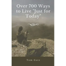 Over 700 Ways to Live "Just for Today"