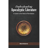 Understanding Apocalyptic Literature: A Guide to the Book of Revelation