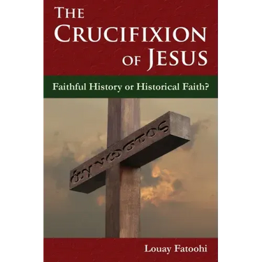 The Crucifixion of Jesus: Faithful History or Historical Faith?