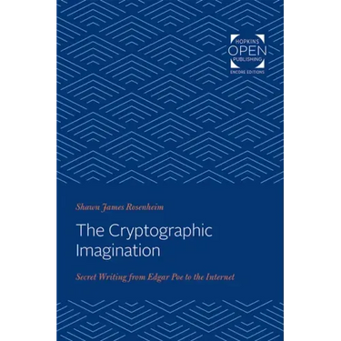 The Cryptographic Imagination: Secret Writing from Edgar Poe to the Internet