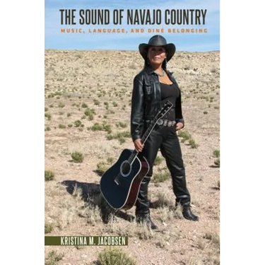 The Sound of Navajo Country: Music, Language, and Diné Belonging