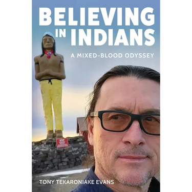Believing in Indians: A Mixed-Blood Odyssey