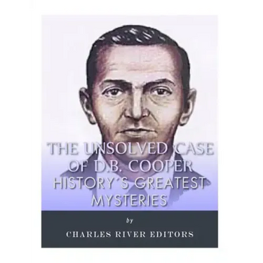 History's Greatest Mysteries: The Unsolved Case of D.B. Cooper