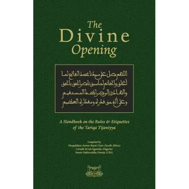 The Divine Opening: A Handbook on the Rules & Etiquette's of the Tariqa Tijaniyya
