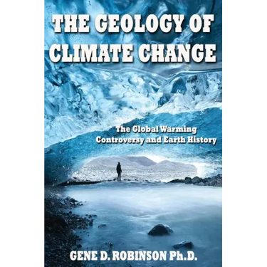 The Geology of Climate Change: The Global Warming Controversy and Earth History