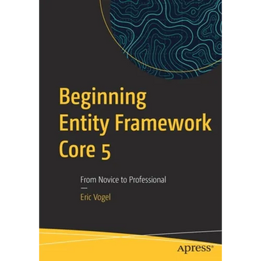 Beginning Entity Framework Core 5: From Novice to Professional