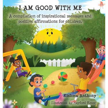 I Am Good with Me: A compilation of inspirational messages and positive affirmations for children.