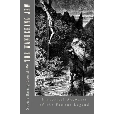 The Wandering Jew: Historical Accounts of the Famous Legend