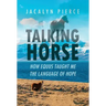 Talking Horse: How Equus Taught Me the Language of Hope