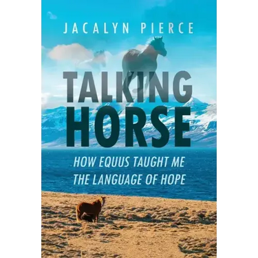 Talking Horse: How Equus Taught Me the Language of Hope