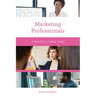 Marketing Professionals: A Practical Career Guide