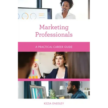 Marketing Professionals: A Practical Career Guide