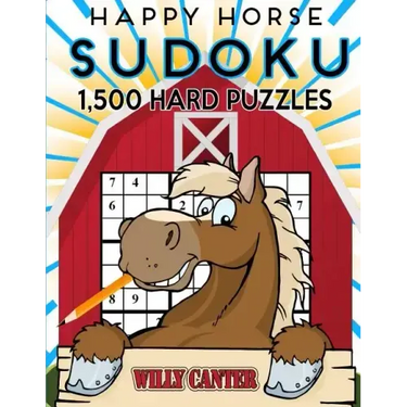 Happy Horse Sudoku 1,500 Hard Puzzles. Gigantic Big Value Book: No Wasted Puzzles With Only One Level Of Difficulty