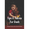 Tips & Advice For Dads: Navigate The Brave New World Of Children: The Role Of The Father In Child Development