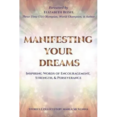Manifesting Your Dreams: Inspiring Words of Encouragement, Strength, and Perseverance