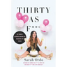 Thirty as F***: 30 Things I Learned During My Quarter-Life Crisis
