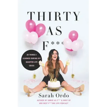 Thirty as F***: 30 Things I Learned During My Quarter-Life Crisis