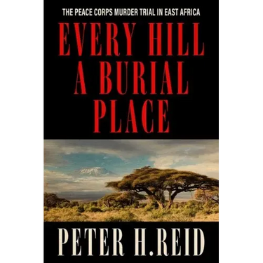 Every Hill a Burial Place: The Peace Corps Murder Trial in East Africa