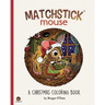 Matchstick Mouse: A Christmas Coloring Book
