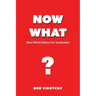 Now What?: Real World Advice for Graduates
