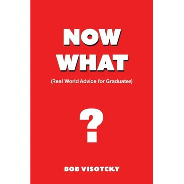 Now What?: Real World Advice for Graduates