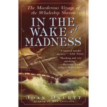 In the Wake of Madness: The Murderous Voyage of the Whaleship Sharon