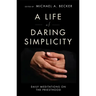 A Life of Daring Simplicity: Daily Meditations on the Priesthood