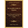The Invalid's Guide To Madeira: With A Description Of Teneriffe, Lisbon, Cintra, Mafra, Etc. (1840)