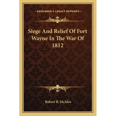 Siege and Relief of Fort Wayne in the War of 1812