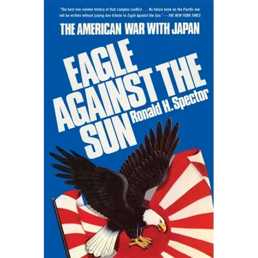 Eagle Against the Sun: The American War with Japan