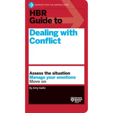 HBR Guide to Dealing with Conflict (HBR Guide Series)