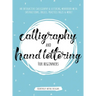 Calligraphy and Hand Lettering for Beginners: An Interactive Calligraphy & Lettering Workbook With Guides, Instructions, Drills, Practice Pages & More