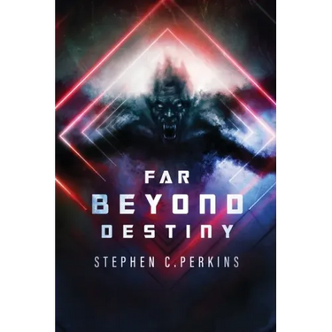 Far Beyond Destiny: Supernatural science fiction suspense thriller