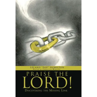 Praise the Lord!: Discovering the Missing Link