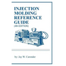 Injection Molding Reference Guide (4th EDITION)