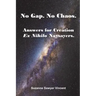 No Gap. No Chaos. Answers for Ex Nihilo Creation Naysayers.