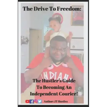 The Drive To Freedom: The Hustler's Guide To Becoming An Independent Courier