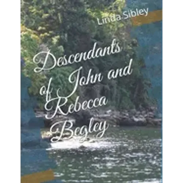 Descendants of John and Rebecca Begley