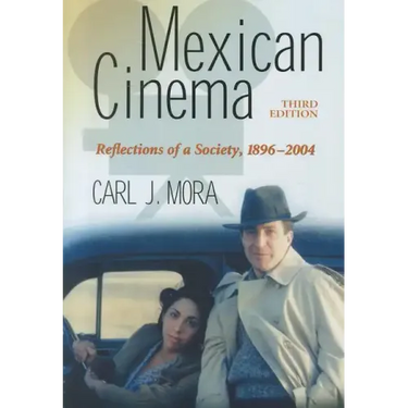 Mexican Cinema: Reflections of a Society, 1896-2004, 3D Ed.