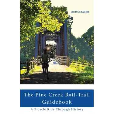 The Pine Creek Rail-Trail Guidebook: A Bicycle Ride Through History