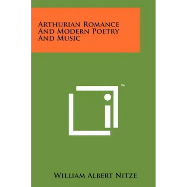 Arthurian Romance and Modern Poetry and Music