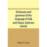 Dictionary and grammar of the language of Saʻa and Ulawa, Solomon islands