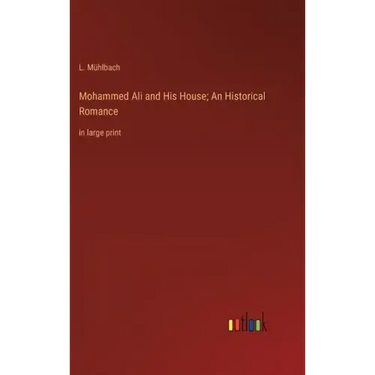 Mohammed Ali and His House; An Historical Romance: in large print